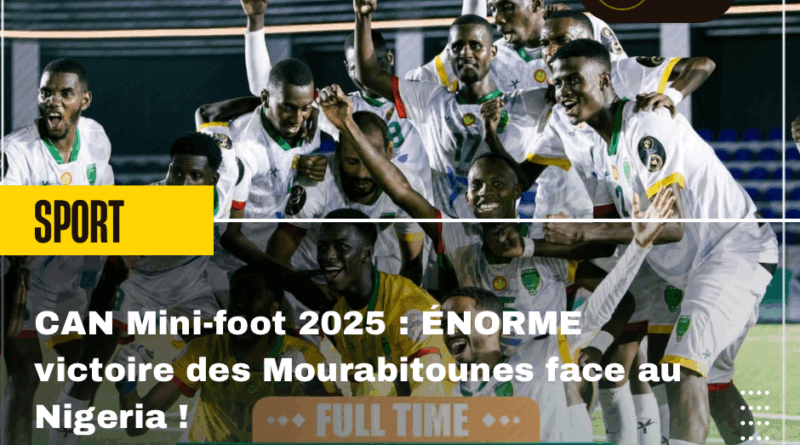 CAN Mini-foot 2025 : ÉNORME victoire des Mourabitounes face au Nigeria !